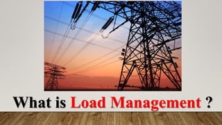 What is Load Management ?
 