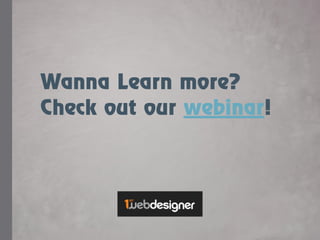 Wanna Learn more?
Check out our webinar!
 