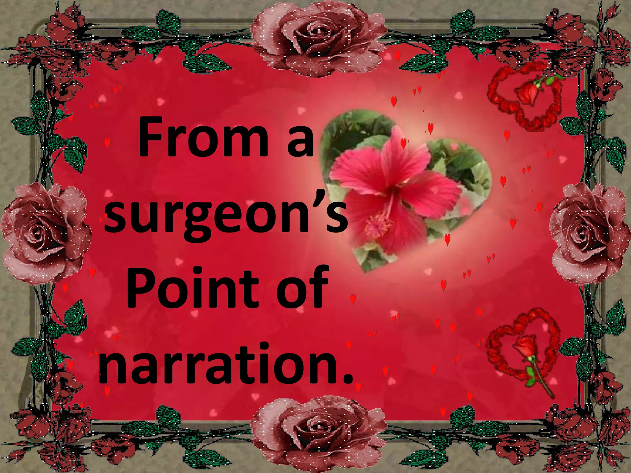 From a surgeon’s Point of narration.