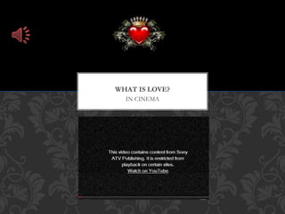 IN CINEMA
WHAT IS LOVE?
 