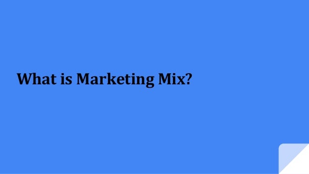 What is Marketing Mix?
 