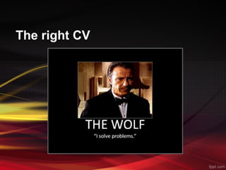 The right CV
 
