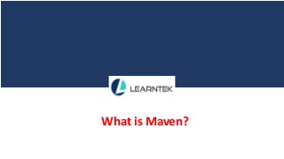 What is Maven?
 
