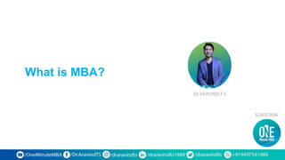 What is MBA?
SUBSCRIBE
Dr.ARAVIND.T.S
 