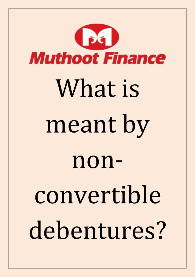 What is
meant by
non-
convertible
debentures?
 
