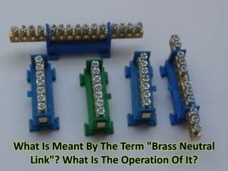What Is Meant By The Term "Brass Neutral
Link"? What Is The Operation Of It?
 