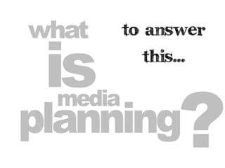 What is media planning?