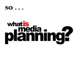 What is media planning?