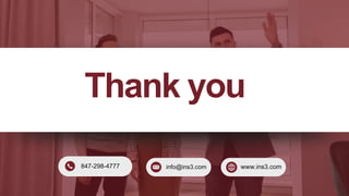 847-298-4777 info@ins3.com
Thank you
www.ins3.com
 