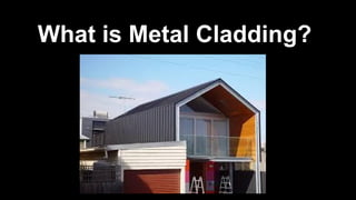 What is Metal Cladding?
 