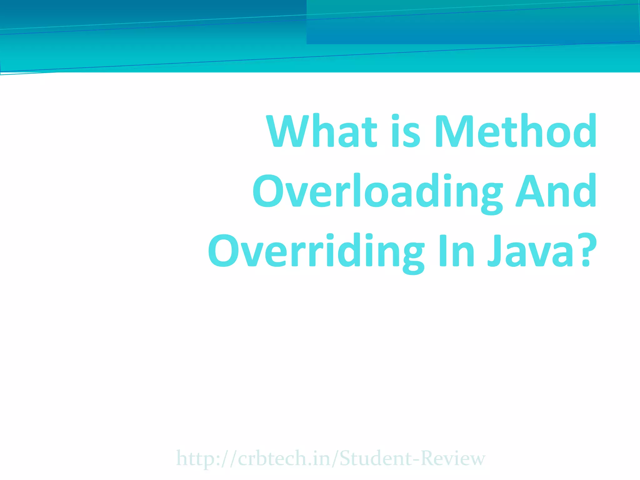 What is method overloading and overriding in java? | PPT