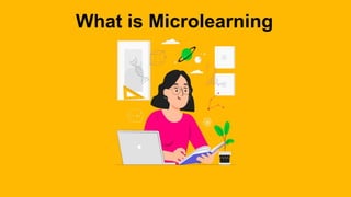 What is Microlearning
 