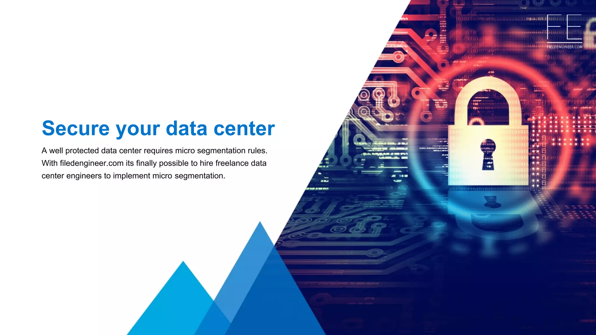 Secure your data center 
A well protected data center requires micro segmentation rules.
With filedengineer.com its finally possible to hire freelance data 
center engineers to implement micro segmentation.
 