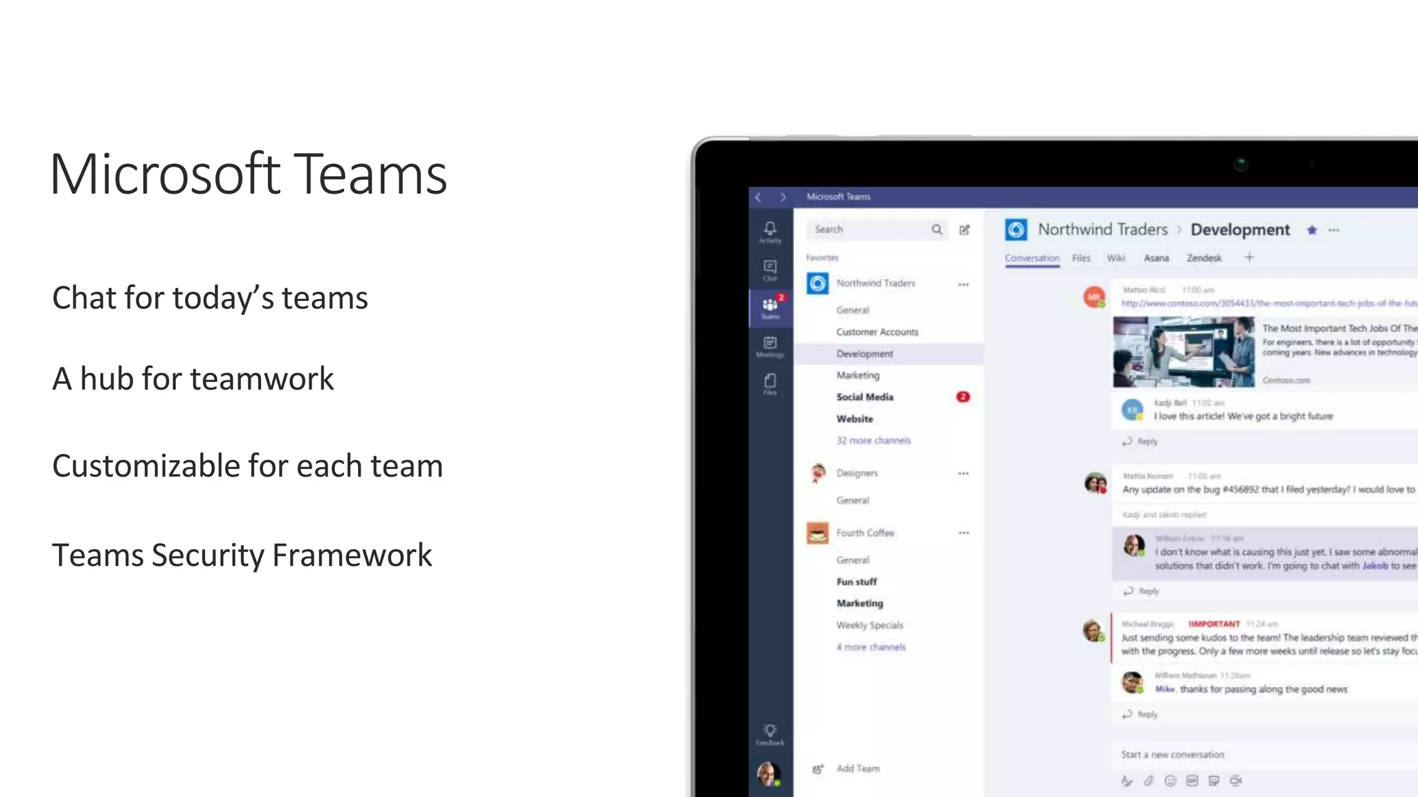 Customizable for each team
Teams Security Framework
A hub for teamwork
Chat for today’s teams
 