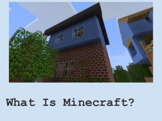 What Is Minecraft?
 