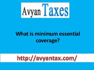 What is minimum essential
coverage?
 