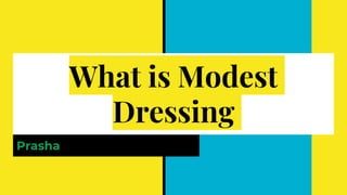 What is Modest Dressing | PPTX