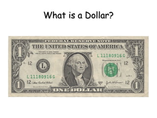 What is a Dollar?
 
