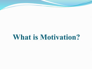 What is Motivation?
 