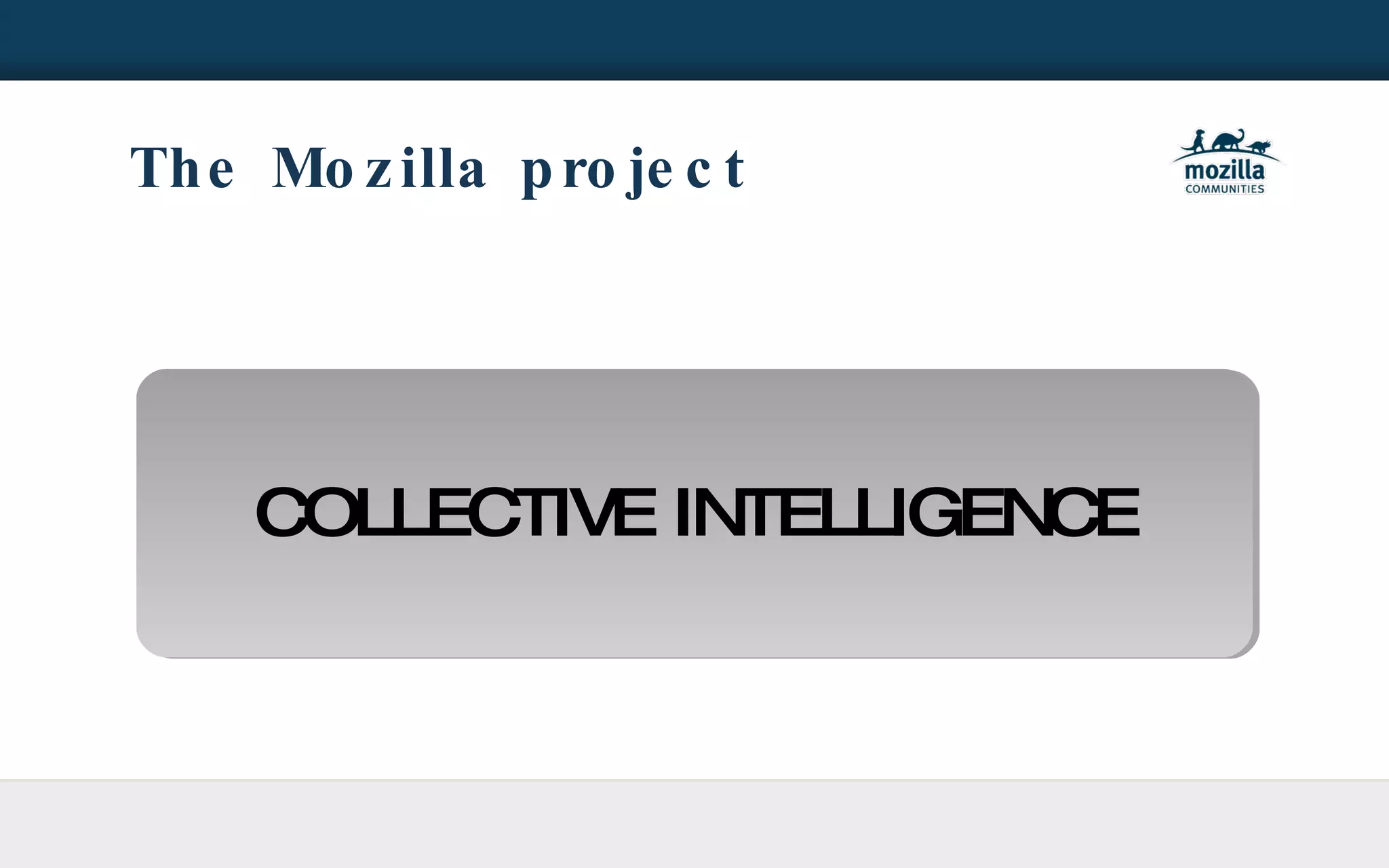 The Mozilla project COLLECTIVE INTELLIGENCE 