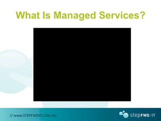 What Is Managed Services? // www.STEPFWDIT.COM.AU 