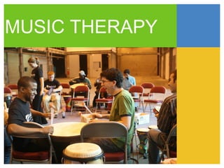 MUSIC THERAPY
 