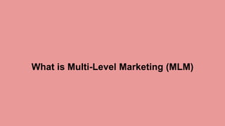 What is Multi-Level Marketing (MLM)
 
