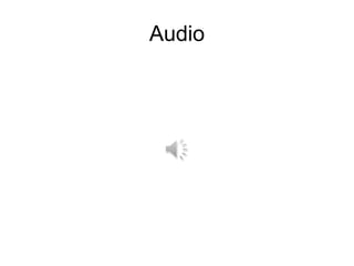 Audio
 