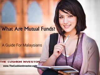 What Are Mutual Funds?
A Guide For Malaysians
 