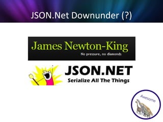 JSON.Net Downunder (?)
 