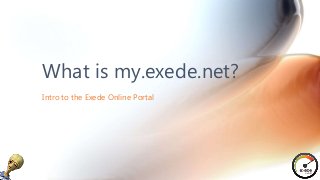 Intro to the Exede Online Portal
What is my.exede.net?
 
