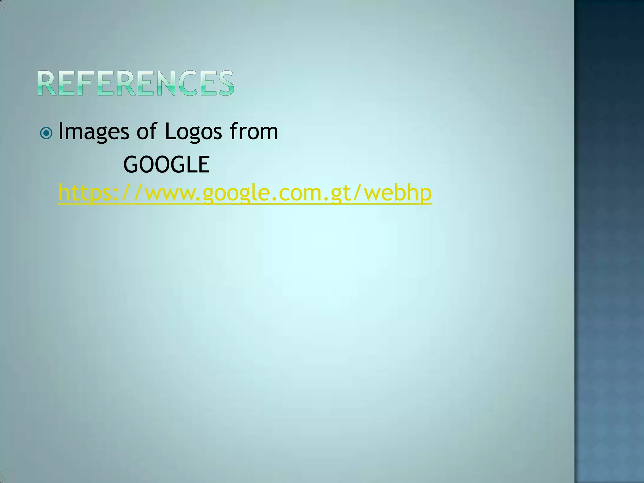  Images of Logos from
GOOGLE
https://www.google.com.gt/webhp
 