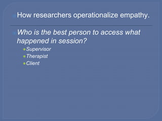 ⦿Greenberg, et al., (2001) conducted a
meta-analysis of the relation of empathy
to psychotherapy outcome. The resulting
sa...