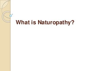 What is Naturopathy?
 