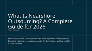 What Is Nearshore Outsourcing? A Complete Guide for 2026 | PPTX