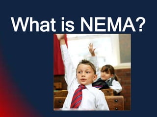 What is NEMA?
 