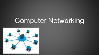 Computer Networking
 
