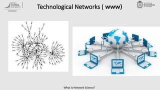 What is Network Science?
Technological Networks ( www)
 