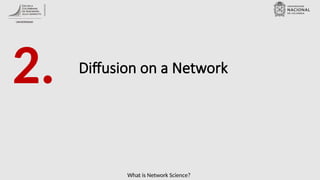 What is Network Science?
Diffusion on a Network
2.
 