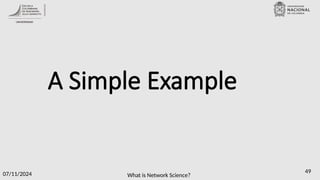 What is Network Science?
07/11/2024 49
A Simple Example
 