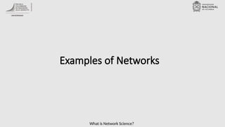 What is Network Science?
Examples of Networks
 