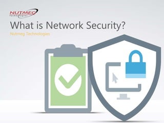 What is Network Security?
Nutmeg Technologies
 