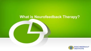 What is Neurofeedback Therapy?
 
