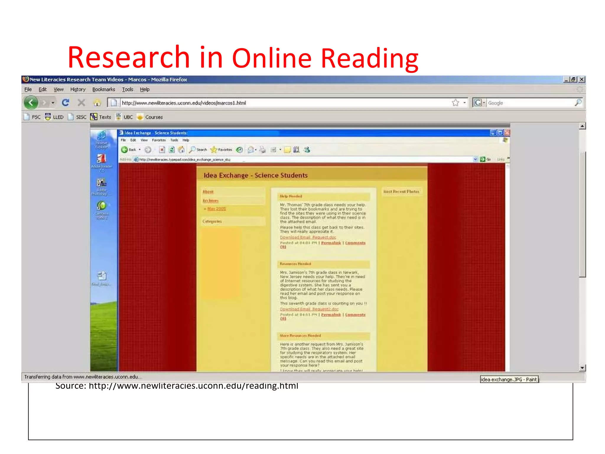 Research in  Online   Reading Insert screen shot from this video if possible—first frame: http://www.newliteracies.uconn.edu/videos/marcos1.html Source: http://www.newliteracies.uconn.edu/reading.html 