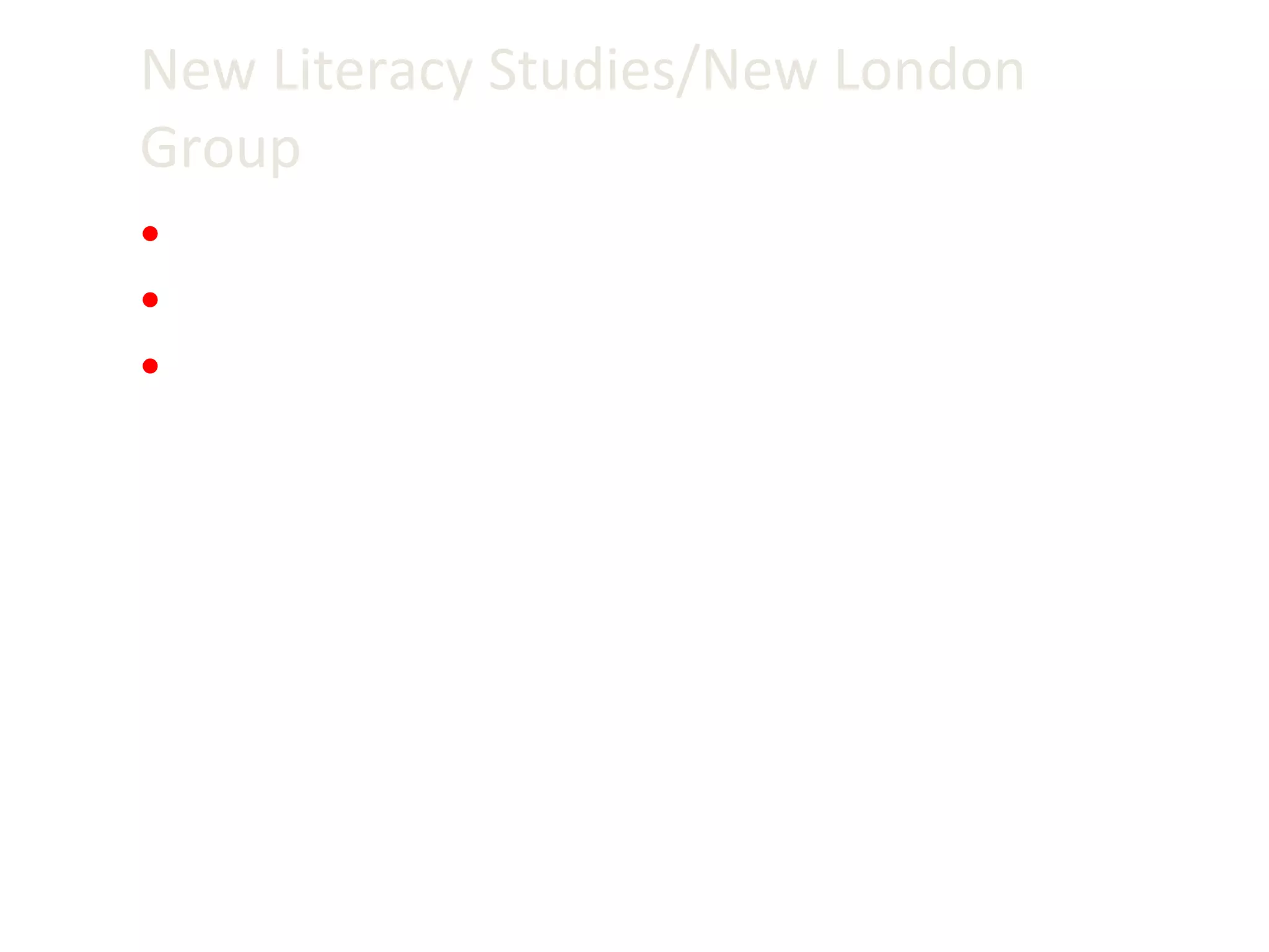 New Literacy Studies/New London Group Multi-lingualism Asset view Multiple modes of representation valued 