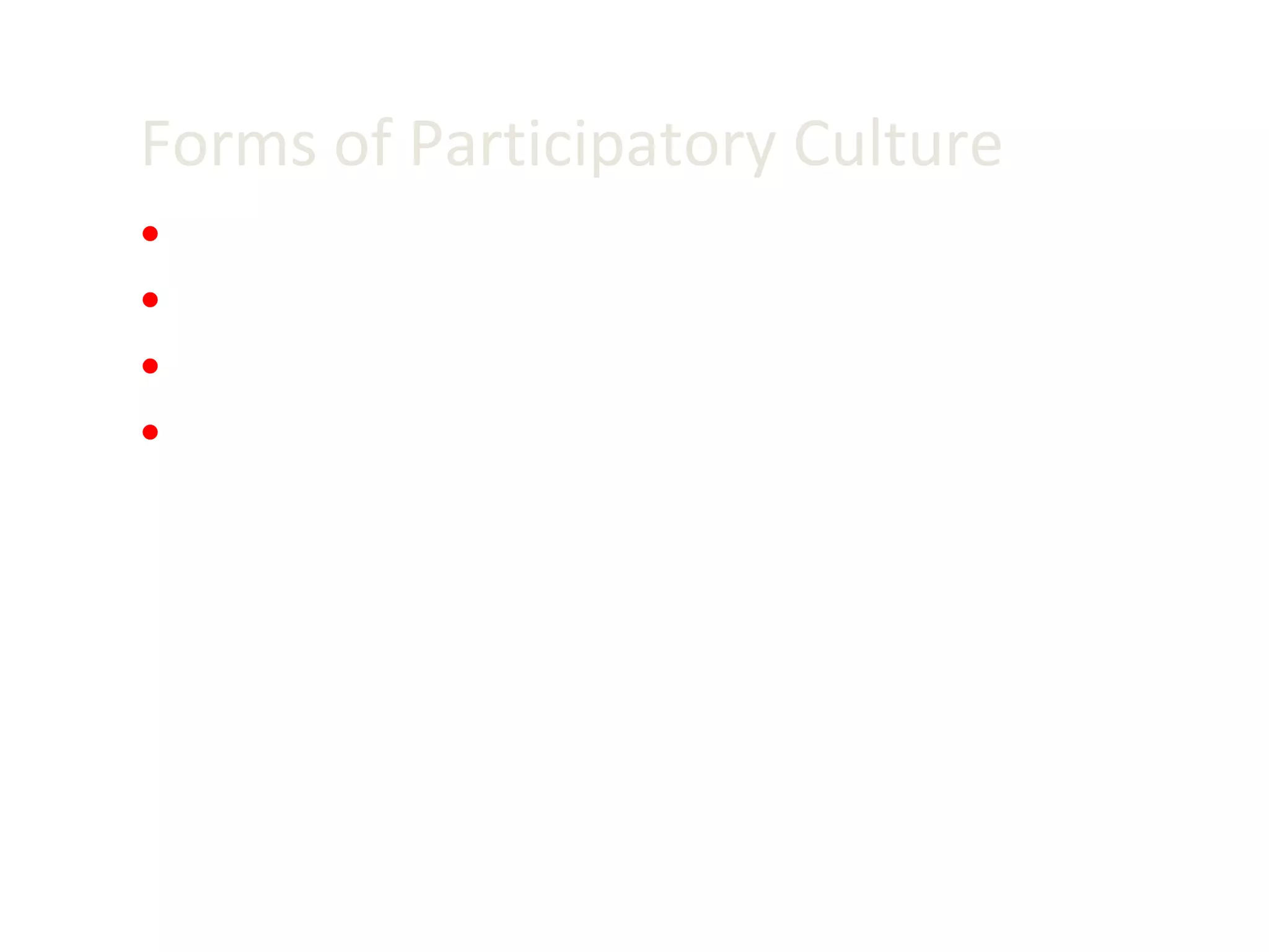 Forms of Participatory Culture Affiliations Creative expressions Collaborative problem solving Circulations 
