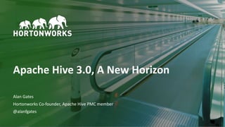 1 © Hortonworks Inc. 2011–2018. All rights reserved
Apache Hive 3.0, A New Horizon
Alan Gates
Hortonworks Co-founder, Apache Hive PMC member
@alanfgates
 