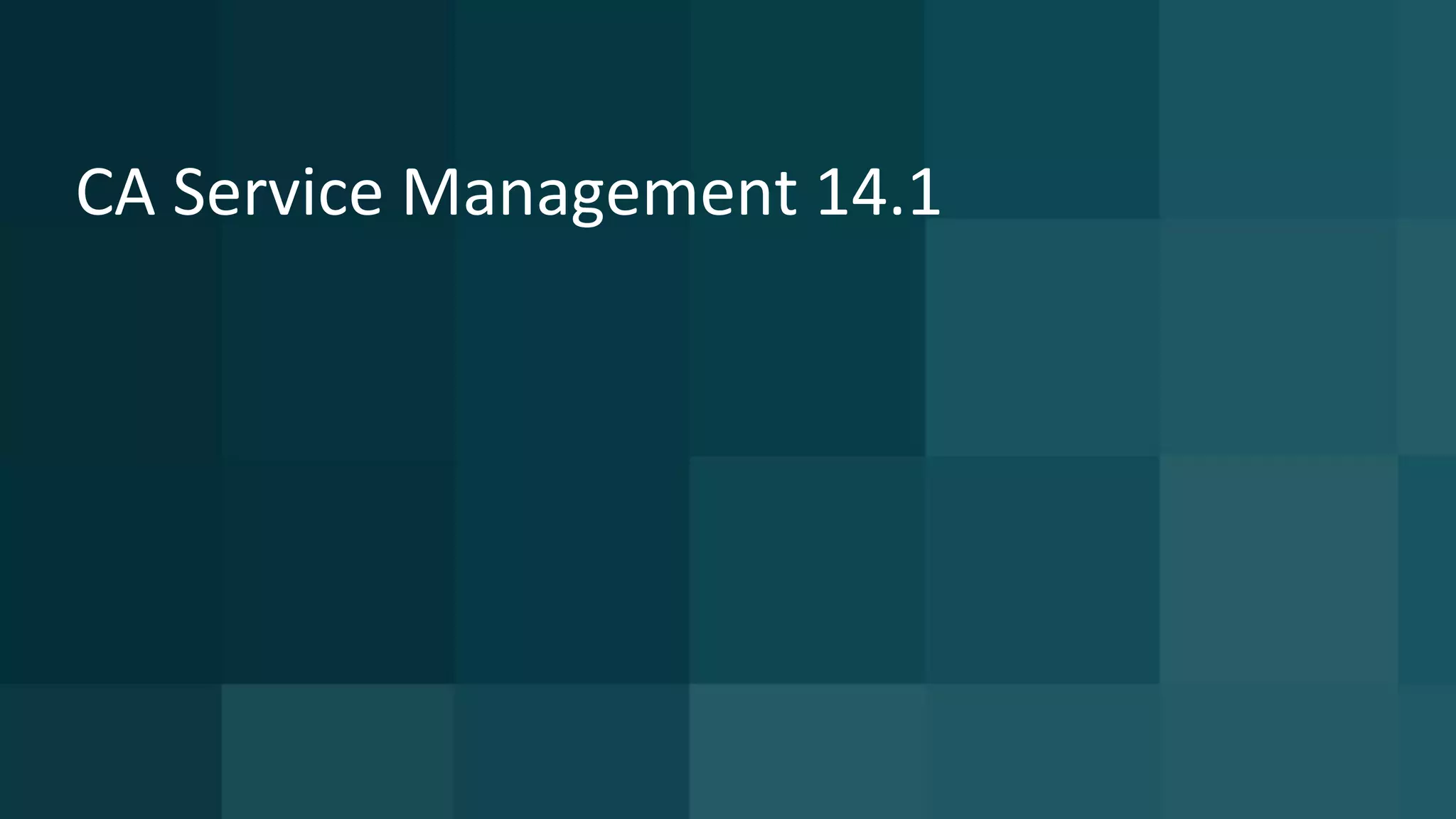 CA Service Management 14.1
 