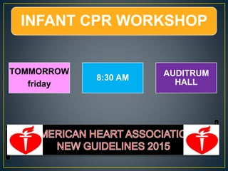 INFANT CPR WORKSHOP
TOMMORROW
friday
8:30 AM
AUDITRUM
HALL
 