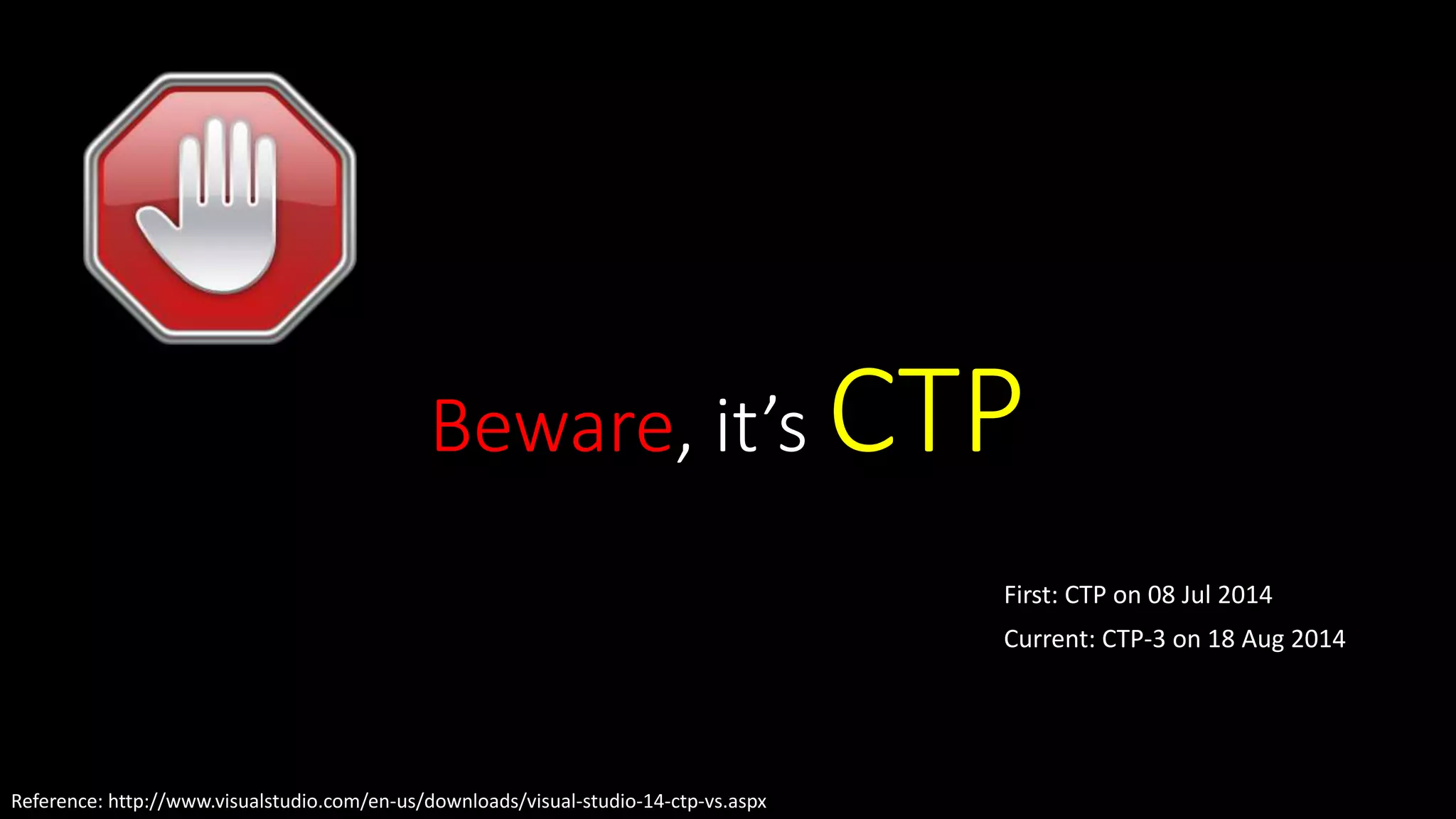 Beware, it’s CTP 
Reference: http://www.visualstudio.com/en-us/downloads/visual-studio-14-ctp-vs.aspx 
First: CTP on 08 Jul 2014 
Current: CTP-3 on 18 Aug 2014 
 